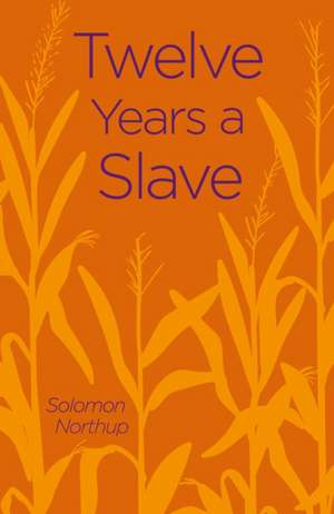 Twelve Years a Slave de Solomon Northup