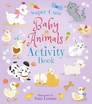 Super-Cute Baby Animals Activity Book de Lisa Regan