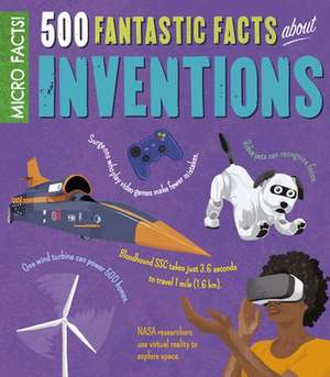 Micro Facts!: 500 Fantastic Facts about Inventions de Anne Rooney