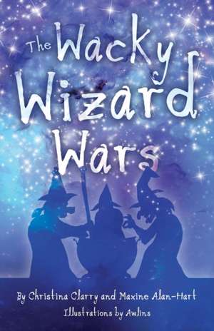 The Wacky Wizard Wars de Christina Clarry