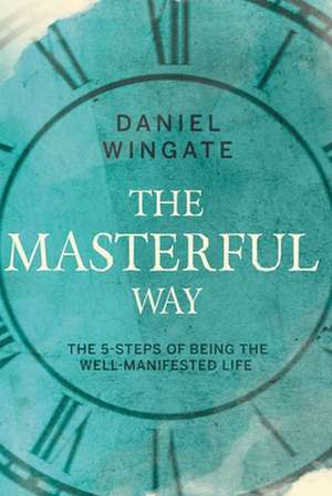 The Masterful Way de Daniel Wingate