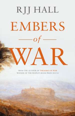 Hall, R: Embers of War de RJJ Hall