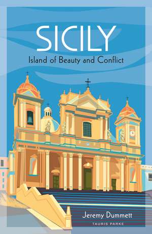 Sicily: Island of Beauty and Conflict de Jeremy Dummett