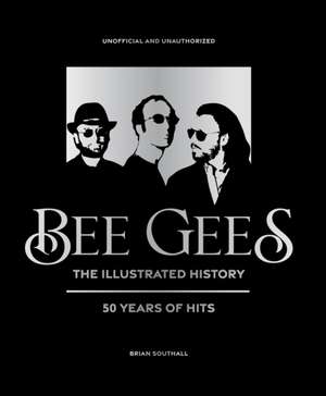 Bee Gees - The Illustrated Story de Brian Southall