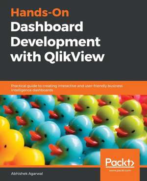 Hands-On Dashboard Development with QlikView de Abhishek Agarwal