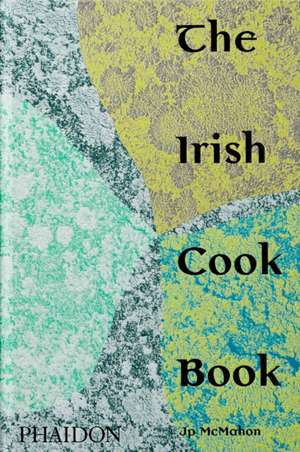 The Irish Cookbook de Jp McMahon