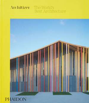 Architizer: The World's Best Architecture de Architizer