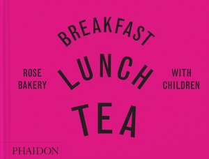 Breakfast, Lunch, Tea with Children de Marissa-Catherine Carrarini