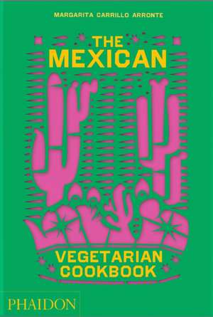 The Mexican Vegetarian Cookbook de Margarita Carrillo Arronte