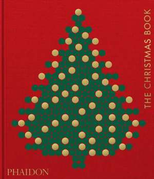 The Christmas Book de Phaidon Editors