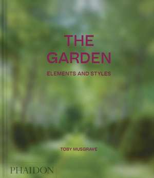 The Garden, Elements and Styles de Toby Musgrave