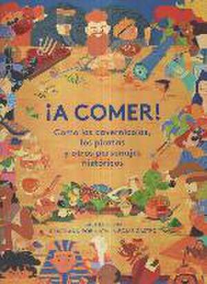 ¡A Comer! Como Los Cavernícolas, Los Piratas Y Otros Personajes Históricos (Spanish Edition) de Rachel Levin