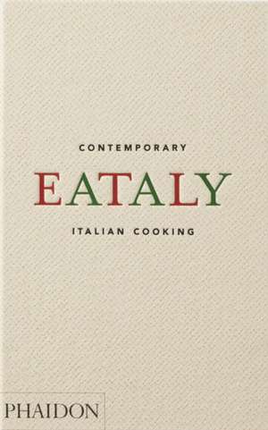 Eataly, Contemporary Italian Cooking de Oscar Farinetti