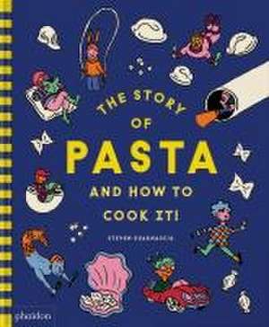 The Story of Pasta and How to Cook It! de Steven Guarnaccia