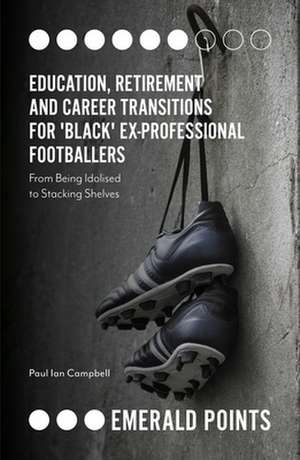 Education, Retirement and Career Transitions for – `From being idolised to stacking shelves` de Paul Ian Campbell