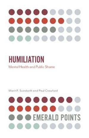 Humiliation – Mental Health and Public Shame de Marit F. Svindseth