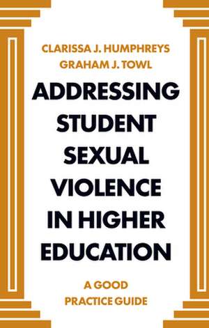 Addressing Student Sexual Violence in Higher Edu – A Good Practice Guide de Clarissa J Humphreys