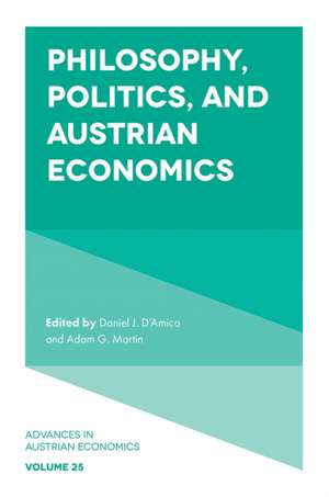 Philosophy, Politics, and Austrian Economics de Daniel J. D`amico