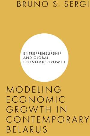 Modeling Economic Growth in Contemporary Belarus de Bruno S. Sergi