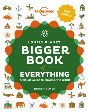 Lonely Planet The Bigger Book of Everything de Lonely Planet