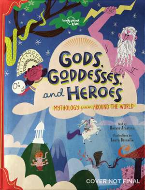 Lonely Planet Kids Gods, Goddesses, and Heroes de Marzia Accatino