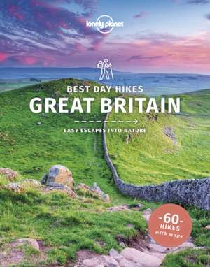 Lonely Planet Best Day Hikes Great Britain de Oliver Berry