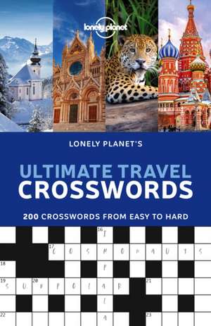 Lonely Planet's Ultimate Travel Crosswords de Lonely Planet