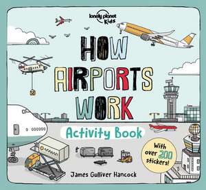 Lonely Planet Kids How Airports Work Activity Book de Lonely Planet Kids