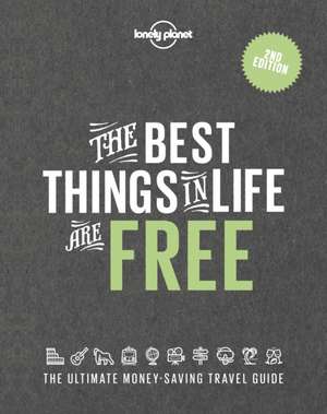 Lonely Planet The Best Things in Life are Free de Lonely Planet