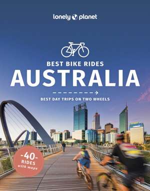 Lonely Planet Best Bike Rides Australia de Robin Barton