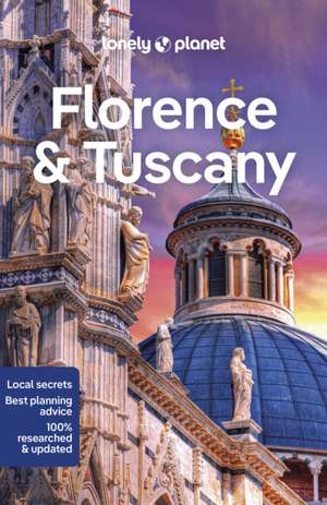 Lonely Planet Florence & Tuscany de Angelo Zinna