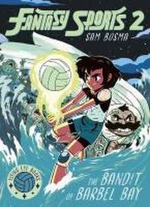 Bosma, S: Fantasy Sports No. 2: The Bandit of Barbel Bay de Sam Bosma