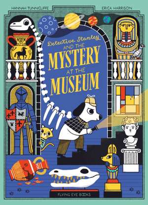 Detective Stanley and the Mystery at the Museum de Hannah Tuncliffe