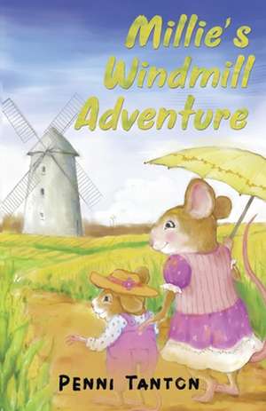 Millie's Windmill Adventure de Penni Tanton