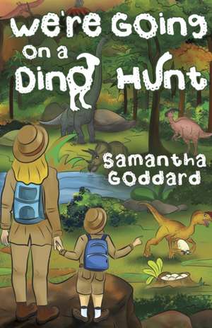 We're Going on a Dino Hunt de Samantha Goddard