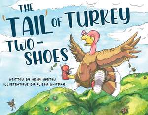 The 'Tail' of Turkey Two Shoes de Adam Norton