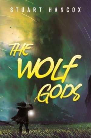 Hancox, S: The Wolf Gods de Stuart Hancox