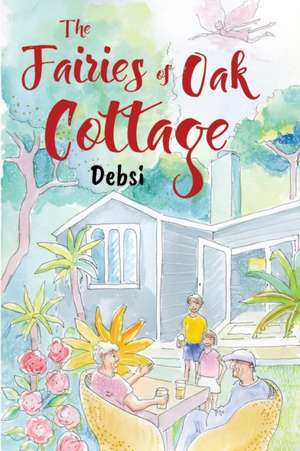 The Fairies of Oak Cottage de Debsi