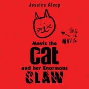 Mavis the Cat and her Enormous Claw de Jessica Alsop