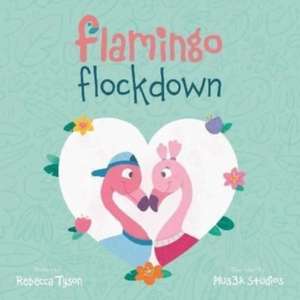 Flamingo Flockdown de Rebecca Tyson