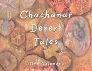 Chachanar Desert Tales de Olga Volozova