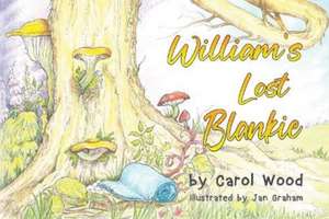 William's Lost Blankie de Carol Wood