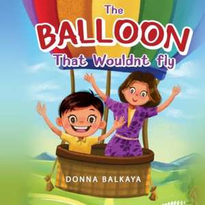 Balloon That Wouldnt Fly de Donna Balkaya