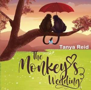 The Monkey's Wedding de Tanya Reid