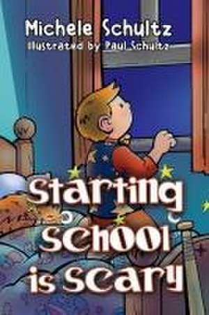 Starting School is Scary de Michele Schultz