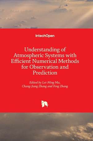 Understanding of Atmospheric Systems with Efficient Numerical Methods for Observation and Prediction de Lei-Ming Ma