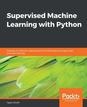 Supervised Machine Learning with Python de Taylor Smith