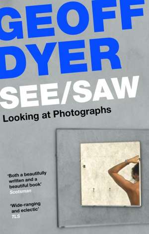 See / Saw de Geoff Dyer