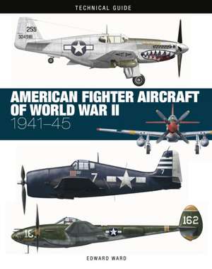 American Fighter Aircraft of World War II de Edward Ward