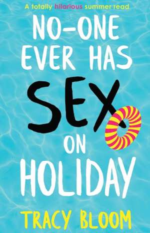 No-one Ever Has Sex on Holiday de Tracy Bloom